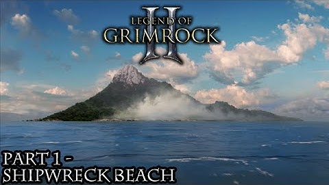 Legend of Grimrock 2 [Part 1 - Shipwreck Beach]
