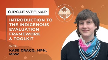 Introduction to the Indigenous Evaluation Framework & Toolkit (with Kase Cragg)