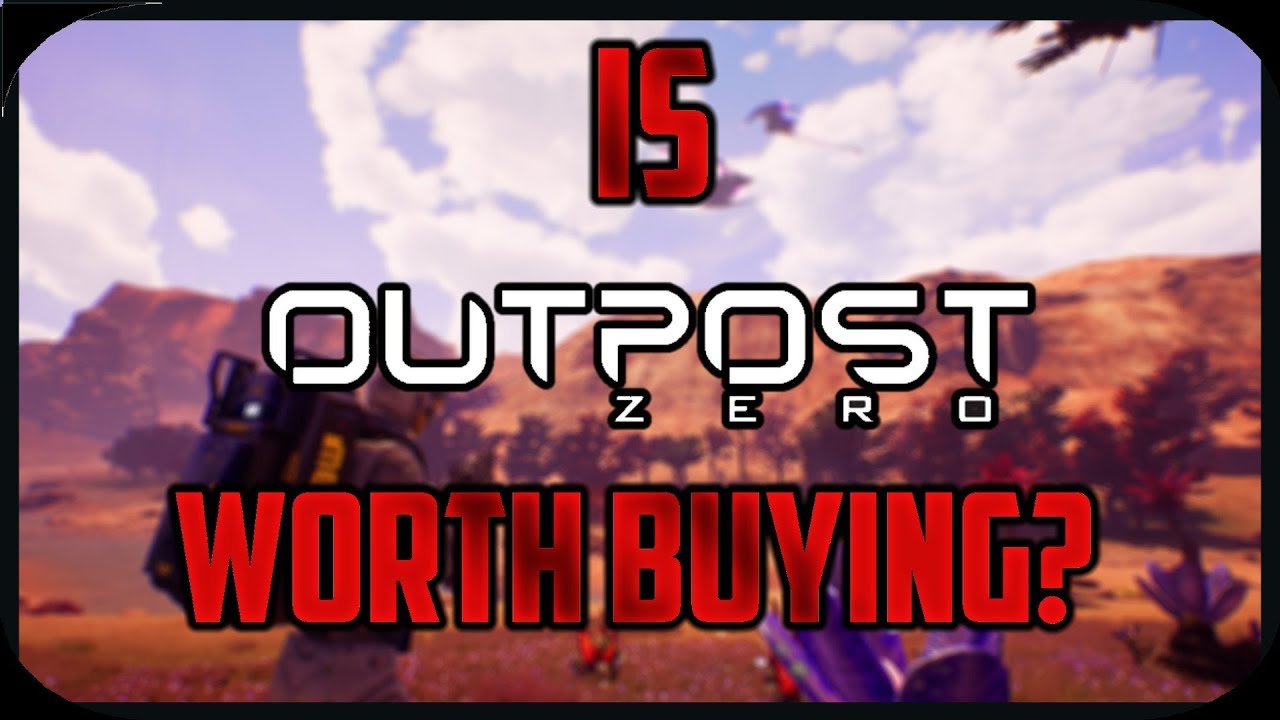 outpost zero  Update New  Is Outpost Zero Worth Buying? [Outpost Zero game review]