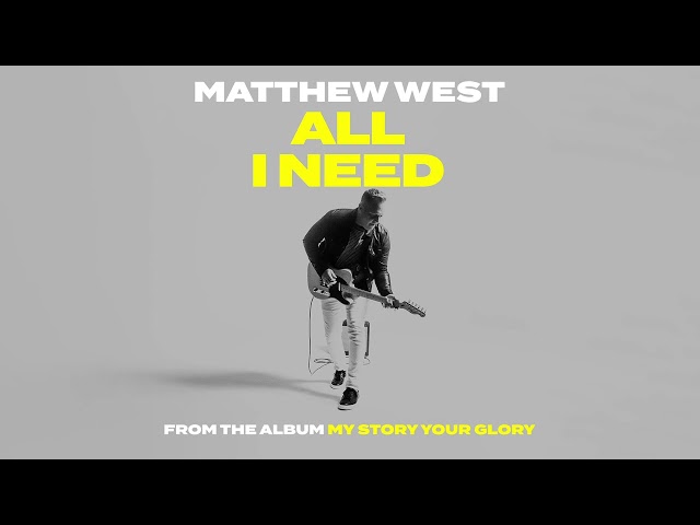 Matthew West - All I Need