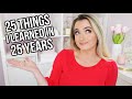 25 Things I Learned in 25 Years | Life Advice You Should Know