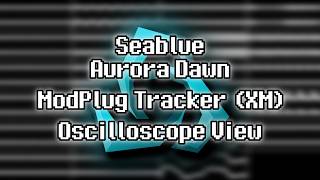Seablue - “Aurora Dawn” (XM) [Oscilloscope View]