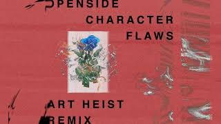 Openside - Character Flaws (Art Heist Remix)