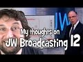 My thoughts on JW Broadcasting 12, with David Splane (tv.jw.org) - Cedars' vlog no. 94