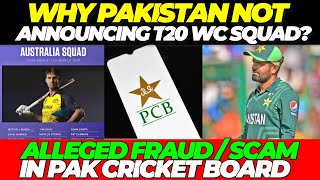 Why Pakistan NOT ANNOUNCING T20 World Cup Squad? ALLEGED Fraud/SCAM in PCB | Australia T20 WC SQUAD