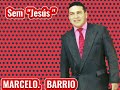 Marcelo barrios  sem jesus