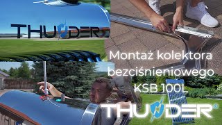 Montaż Kolektora Bezciśnieniowego Thunder Ksb 100L