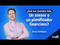 ¿Qué me conviene más, un asesor o un planificador financiero?