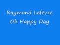 Raymond Lefevre - Oh Happy Day.wmv