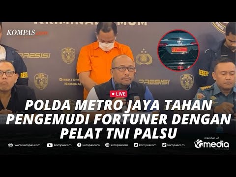 🔴LIVE - Polda Metro Jaya Tahan Pengemudi Mobil Fortuner Viral dengan Pelat TNI Palsu