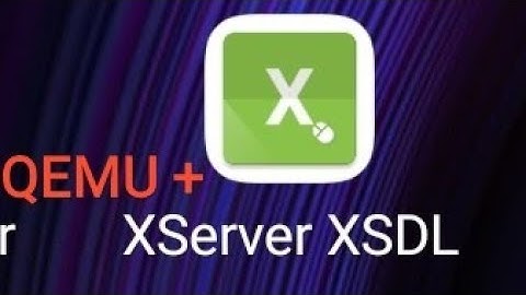 QEMU + XServer XSDL (Android)