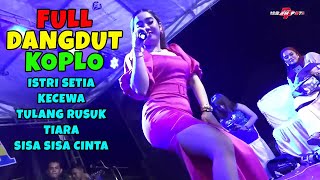 FULL DANGDUT KOPLO ISTRI SETIA KECEWA TULANG RUSUK TIARA SISA SISA CINTA CAMPURSARI VINA NADA