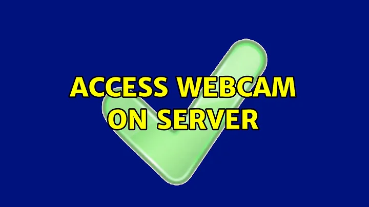 Ubuntu: Access webcam on server