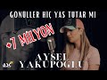 Aysel Yakupoğlu Gönüller Hiç Yas Tutar Mı