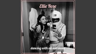 Video thumbnail of "Ellie Rose - Dancing With an Astronaut"