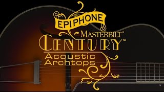 The Epiphone Masterbilt Century Archtops - Overview