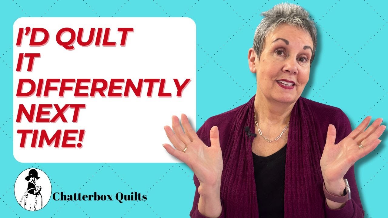 Если бы я простегала это снова...Вот что бы я изменила!