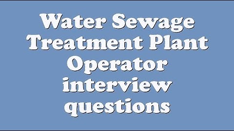 Water Sewage Treatment Plant Operator interview questions