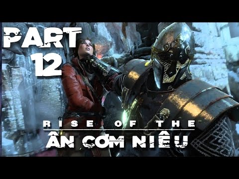 Cùng choi Rise of The Tomb Raider Part 12 - Ân Com Niêu - Cùng choi Rise of The Tomb Raider Part 12 - Ân Com Niêu