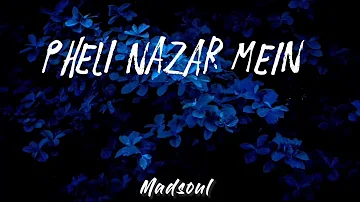 Pheli Nazar Mein _ Madsoul Remix