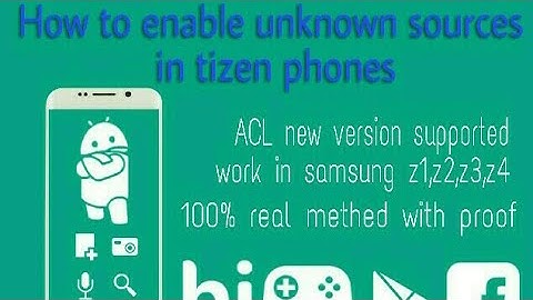 How enable unknown sourse in any tizen phone with proof z1,z2,z3,z4
