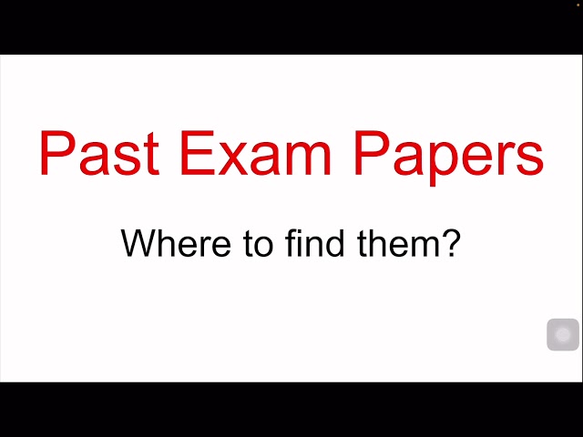 Where to find Past Exam Papers class=