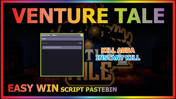 VENTURE TALE Script Pastebin 2022 KILL AURA | INSTANT KILL (EASY WIN)