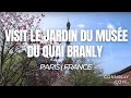 Visit le jardin du muse du quai branly  paris  france  things to do in france