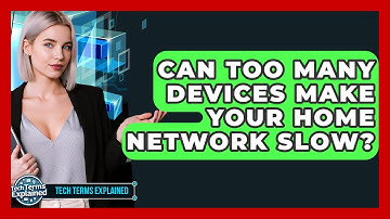Can Too Many Devices Make Your Home Network Slow? - Tech Terms Explained
