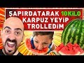 ŞAPIRDATARAK 10 KİLO KARPUZ YEDİM TROLLEDİM ! KARPUZ ADAM