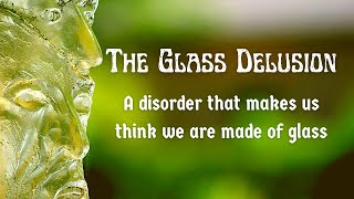 The Glass Delusion - A disorder that makes us think we are made of glass by Stuff I Learned 85 views 2 years ago 4 minutes, 41 seconds