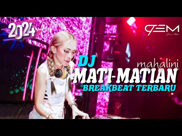 DJ MATI MATIAN MAHALINI BREAKBEAT VIRAL 2024 class=