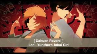 Lon - Yurufuwa Jukai Girl [ Gakuen Reversi ]