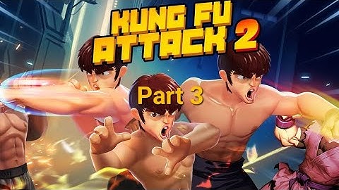 Kung Fu Attack 2 Part 3 Full Gameplay