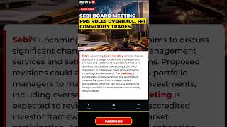Sebi board meeting: PMS rules overhaul, FPI commodity trades among key decisions to watch out