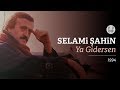 Selami Şahin - Ya Gidersen (Official Audio)