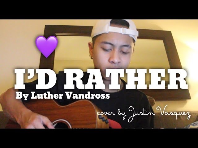 I'd Rather x cover by Justin Vasquez class=