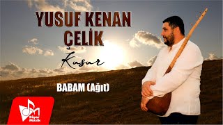 Yusuf Kenan Çelik - Babam - Ağıt Resimi