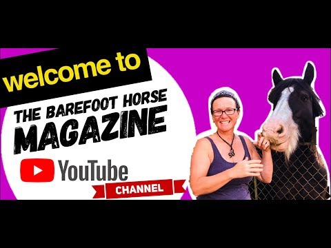 Welcome to The Barefoot Horse Magazine YT Channel