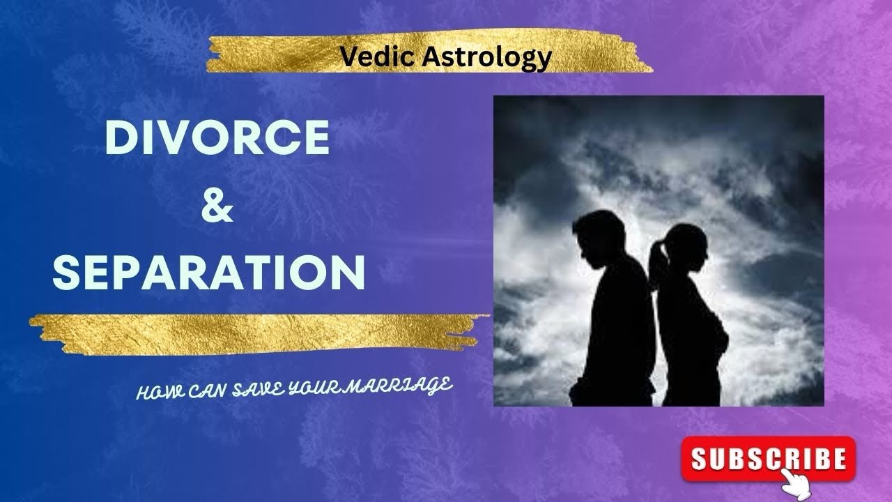 Divorce & Separation in Vedic Astrology…..How You Can Save Your ...