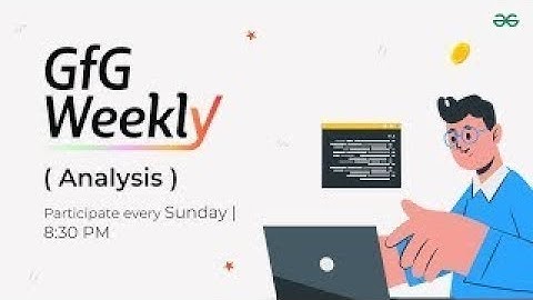 GFG Weekly Coding Contest - 198 Post Analysis | GeeksforGeeks Practice