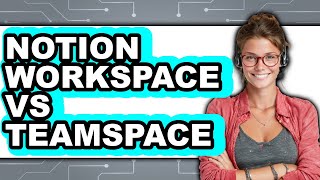 Notion Workspace vs Teamspace - 2025 Comparison