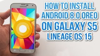 Install Android 8.0 Oreo on Galaxy S5 (klte) (LineageOS 15) - How to Guide!
