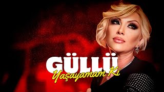 Güllü - Yaşayamam Ki [Official Video] 2023