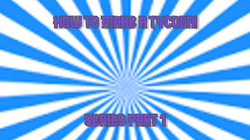 How To Make A Tycoon Series - Roblox Tutorial Part (1)