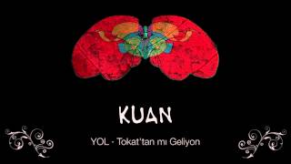 KUAN · Tokat'tan mı Geliyon