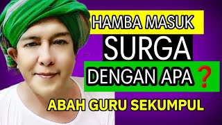 ▶️ HAMBA MASUK SURGA DENGAN APA ? Inilah Penjelasan Abah Guru Sekumpul