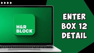 How To Enter Box 12 Details From Your W-2 In H&R Block 2024
