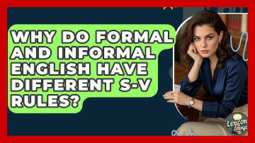 Why Do Formal And Informal English Have Different S-V Rules? - Lexicon Lounge