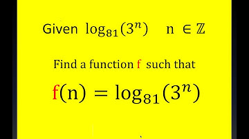 Given log81 (3^n )      n ∈ Z  Find a function f  such that f(n) = log81 (3^n )
